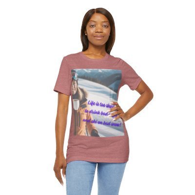 Coffee and Snow Graphic Tee: "Life is Too Short'. Great for Layering or Stand Alone. Unique Gift Idea. Budget Friendly.